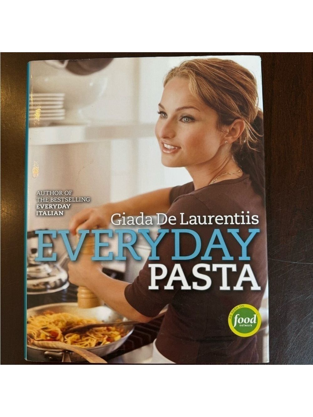 Everyday Pasta Cookbook by Giada De Laurentiis. Hardback
